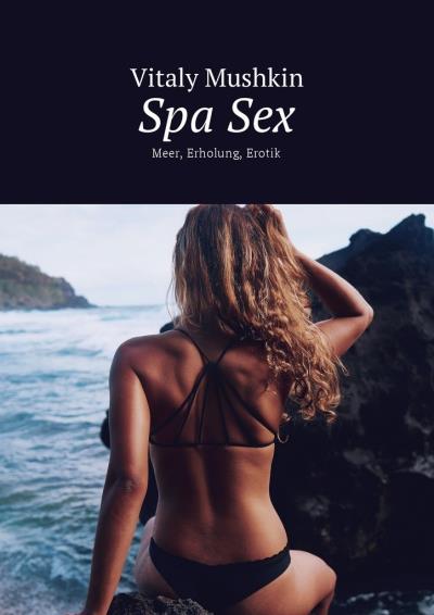 Книга Spa Sex. Meer, Erholung, Erotik (Виталий Мушкин)